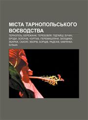 Mista Tarnopolʹsʹkoho voyevodstva Ternopilʹ, Berezhany, Terebovlya, Pidhay̆tsi, Buchach, Brody, Zolochiv, Chortkiv, Peremyshlyany, Zalishchyky,1233809024,9781233809028