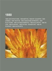 1880 1880 in Science, List of Sovereign States in 1880, List of State Leaders in 1880, 1880 in Poetry, 1880 in Art,1157582257,9781157582250