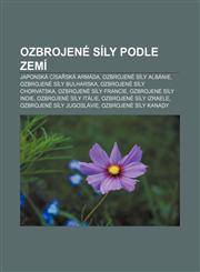 Ozbrojené síly podle zemí Japonská císařská armáda, Ozbrojené síly Albánie, Ozbrojené síly Bulharska, Ozbrojené síly Chorvatska,1233323881,9781233323883