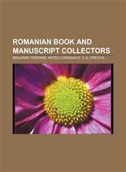 Romanian book and manuscript collectors Benjamin Fondane, Mateiu Caragiale, V. A. Urechia,1233094475,9781233094479