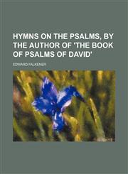 Hymns on the Psalms, by the author of 'The book of Psalms of David',1151395382,9781151395382