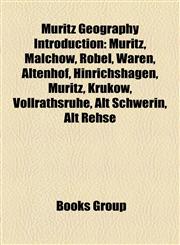 Müritz Geography Introduction Müritz, Malchow, Röbel, Waren, Altenhof, Hinrichshagen, Müritz, Krukow, Vollrathsruhe, Alt Schwerin, Alt Rehse,1157649254,9781157649250