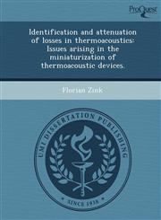 Identification and attenuation of losses in thermoacoustics Issues arising in the miniaturization of thermoacoustic devices.,1243727470,9781243727473