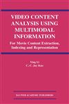 Video Content Analysis Using Multimodal Information For Movie Content Extraction, Indexing and Representation,1402074905,9781402074905