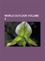 World Outlook Volume 4,1236767772,9781236767776