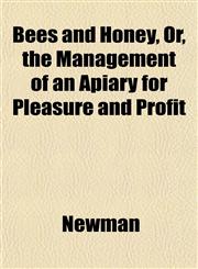 Bees and Honey, Or, the Management of an Apiary for Pleasure and Profit,1152164732,9781152164734