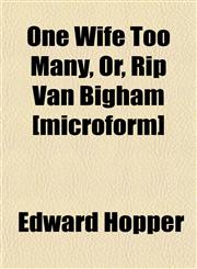 One Wife Too Many, Or, Rip Van Bigham [microform],1151765686,9781151765680