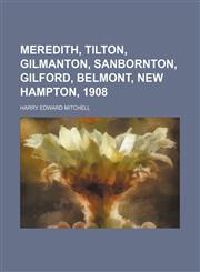 Meredith, Tilton, Gilmanton, Sanbornton, Gilford, Belmont, New Hampton, 1908,1152414089,9781152414082