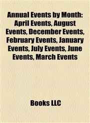 Annual Events by Month April Events, August Events, December Events, February Events, January Events, July Events, June Events, March Events,1158213514,9781158213511