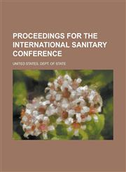 Proceedings for the International Sanitary Conference,1234093375,9781234093372