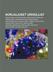 Norjalaiset urheilijat Norjalaiset alppihiihtäjät, Norjalaiset ampujat, Norjalaiset ampumahiihtäjät, Norjalaiset curlingpelaajat,1233340891,9781233340897