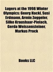 Lugers at the 1998 Winter Olympics Georg Hackl, Susi Erdmann, Armin Zöggeler, Silke Kraushaar-Pielach, Gerda Weissensteiner, Markus Prock,1155949110,9781155949116