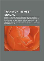 Transport in West Bengal Airports in West Bengal, Bridges in West Bengal, National Highways in West Bengal, Rail transport in West Bengal,1158087926,9781158087921