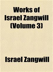 Works of Israel Zangwill (Volume 3),1152489925,9781152489929