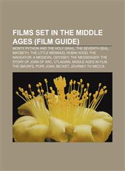 Films set in the Middle Ages (Film Guide) Monty Python and the Holy Grail, The Seventh Seal, Macbeth, The Little Mermaid, Robin Hood,1156471184,9781156471180