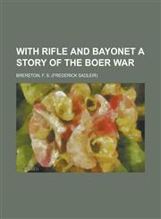 With Rifle and Bayonet a Story of the Boer War,1153653796,9781153653794