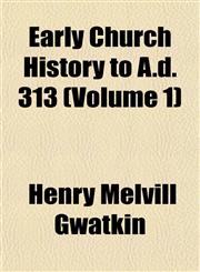 Early Church History to A.d. 313 (Volume 1),1152244930,9781152244931