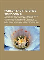 Horror short stories (Book Guide) The Black Cat, Riding the Bullet, Pseudopod, Books of Blood, Red Nails, Black Canaan,1156127890,9781156127896