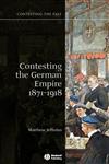 Contesting the German Empire 1871 - 1918,1405129972,9781405129978