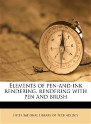 Elements of pen-and-ink rendering, rendering with pen and brush,1171598823,9781171598824