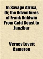 In Savage Africa, Or, the Adventures of Frank Baldwin From Gold Coast to Zanzibar,1152338080,9781152338081
