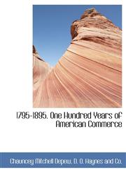 1795-1895. One Hundred Years of American Commerce,1140064231,9781140064237