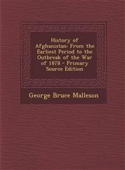 History of Afghanistan From the Earliest Period to the Outbreak of the War of 1878 - Primary Source Edition,1293908568,9781293908563