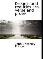 Dreams and realities in verse and prose,1140223534,9781140223535