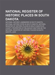 National Register of Historic Places in South Dakota National Historic Landmarks in South Dakota, National Historic Sites in South Dakota,1157706118,9781157706113