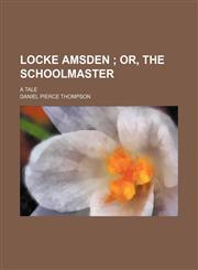 Locke Amsden; Or, the Schoolmaster. a Tale,1150680121,9781150680120