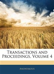 Transactions and Proceedings, Volume 4,1143675339,9781143675331