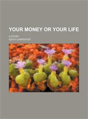 Your Money or Your Life; A Story,1459010663,9781459010666