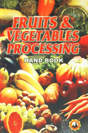 Fruits & Vegetables Processing Hand Book With Directory of Present Manufacturers, Manufacturers/Suppliers of Plant, Equipments and Machineries, Packaging Materials and Raw Material Suppliers,8186732322,9788186732328