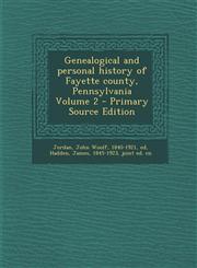 Genealogical and Personal History of Fayette County, Pennsylvania Volume 2 - Primary Source Edition,129481141X,9781294811411