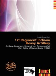 1st Regiment Indiana Heavy Artillery,6200284342,9786200284341