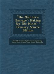 "the Northern Barrage" (taking Up The Mines) - Primary Source Edition,129322863X,9781293228630