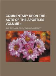 Commentary upon the Acts of the apostles Volume 1,1151990418,9781151990419