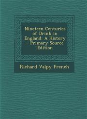 Nineteen Centuries of Drink in England A History - Primary Source Edition,1295552701,9781295552702