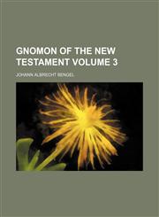 Gnomon of the new Testament Volume 3,1152657550,9781152657557