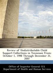 Review of Undistributable Child Support Collections in Tennessee From October 1, 1998 Through December 31, 2007,1288304846,9781288304844