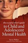The Social Worker's Guide to Child and Adolescent Mental Health,1849051224,9781849051224