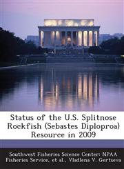 Status of the U.S. Splitnose Rockfish (Sebastes Diploproa) Resource in 2009,1288970374,9781288970377