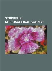 Studies in microscopical science,1130970388,9781130970388
