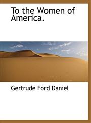 To the Women of America.,1140351001,9781140351009