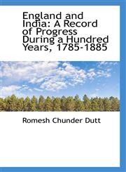 England and India A Record of Progress During a Hundred Years, 1785-1885,1103534971,9781103534975