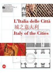Italy of the Cities = L'Italia Delle Citta Miscellaneous, Artistic Three-Language Edition,8857208850,9788857208855