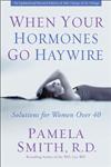 When Your Hormones Go Haywire Solutions for Women Over 40,0310257360,9780310257363