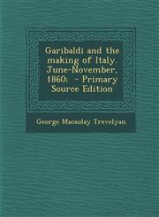 Garibaldi and the making of Italy. June-November, 1860;  - Primary Source Edition,1295590492,9781295590490