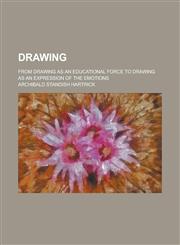 Drawing; from drawing as an educational force to drawing as an expression of the emotions,1234113821,9781234113827