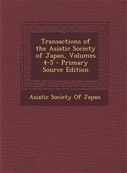 Transactions of the Asiatic Society of Japan, Volumes 4-5 - Primary Source Edition,1295446685,9781295446681
